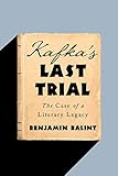 Kafkas Last Trial The Case Of A Literary Legacy English Edition