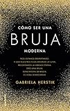 Cmo Ser Una Bruja Moderna No Ficcin Spanish Edition