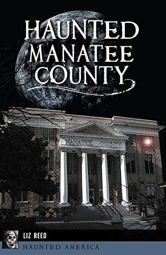 Haunted Manatee County (By: Liz Reed) cover