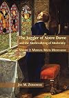 The Juggler of Notre Dame and the Medievalizing of Modernity.: Volume 2: Medieval Meets Medievalism