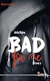 Bad For Me: Tome 2