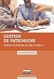 Gestion De Patrimoine Comment Se Protger Au Sein Du Couple Banque Finance
