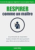 Respirer Comme Un Ma%C3%AEtre: Technique De Respiration Anti Stress Et Gu%C3%A9rison