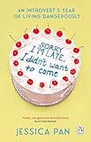 Sorry Im Late I Didnt Want To Come An Introverts Year Of Living Dangerously English Edition
