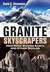 Granite Skyscrapers: How Rock Shaped Earth and Other Worlds (Springer Praxis Books)