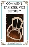 Comment Tapisser Vos Siges 