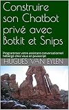Construire Son Chatbot Priv Avec Botkit Et Snips Programmez Votre Assistant Conversationnel Hberg Chez Vous En Javascript Guide