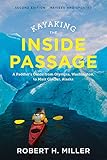 Kayaking The Inside Passage A Paddlers Guide From Puget Sound Washington To Glacier Bay Alaska Second Edition English Edition