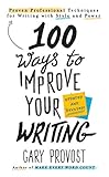 100 Ways To Improve Your Writing Updated Proven Professional Techniques For Writing With Style And Power English Edition