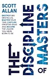 The Discipline Of Masters Destroy Big Obstacles Master Your Time Capture Creative Ideas And Become The Leader You Were Born To Be Lifestyle Mastery Series Book 2 English Edition