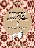 D%C3%A9couvrir Les Vins Bio Et Nature (je Passe %C3%A0 L'acte)