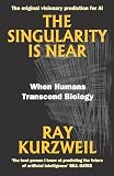 The Singularity Is Near When Humans Transcend Biology English Edition