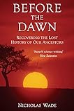 Before The Dawn Recovering The Lost History Of Our Ancestors English Edition