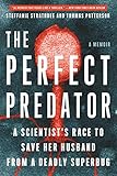 The Perfect Predator A Scientists Race To Save Her Husband From A Deadly Superbug A Memoir English Edition
