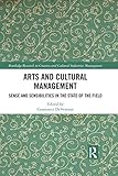 Arts and Cultural Management: Sense and Sensibilities in the State of the Field (Routledge Research in the Creative and Cultural Industries)