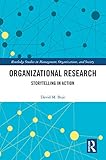 Organizational Research Storytelling In Action Routledge Studies In Management Organizations And Society English Edition