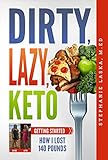 Dirty Lazy Keto Getting Started How I Lost 140 Pounds English Edition