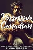 Possessive Canadian An Older Man Younger Woman Romance A Man Who Knows What He Wants Book 72 English Edition