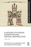 A History Of Russian Exposition And Festival Architecture 17002014 Routledge Research In Architecture English Edition
