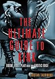 The Ultimate Guide To Kink Bdsm Role Play And The Erotic Edge English Edition