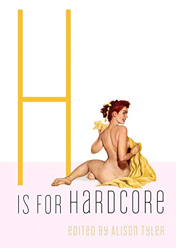H Is for Hardcore (By: Alison Tyler) cover