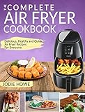 Air Fryer Cookbook The Complete Air Fryer Cookbook Delicious Healthy And Quick Air Fryer Recipes For Everyone Air Fryer Recipe Cookbook English Edition