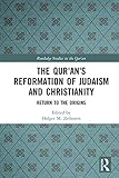 The Qurans Reformation Of Judaism And Christianity Return To The Origins Routledge Studies In The Quran English Edition