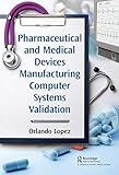 Pharmaceutical And Medical Devices Manufacturing Computer Systems Validation English Edition