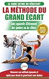 La Mthode Du Grand Cart Guide Pour Une Flexibilit Sre Exercices Pour Reuissir Le Grand Cart Sans Appareil Dtirement Livre En Franais Splits Method French Book