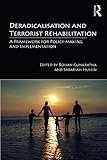 Deradicalisation And Terrorist Rehabilitation A Framework For Policymaking And Implementation Routledge Studies In The Politics Of Disorder And Instability English Edition
