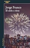 El Cielo A Tiros Spanish Edition