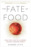The Fate Of Food What Well Eat In A Bigger Hotter Smarter World English Edition