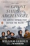 The Ghost Ships Of Archangel The Arctic Voyage That Defied The Nazis