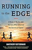 Running To The Edge A Band Of Misfits And The Guru Who Unlocked The Secrets Of Speed English Edition