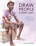 Draw People Every Day Short Lessons In Portrait And Figure Drawing Using Ink And Color English Edition