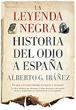 La Leyenda Negra Historia Del Odio A Espaa Spanish Edition