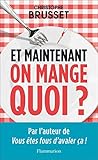 Et Maintenant On Mange Quoi Documents Tmoignages Et Essais Dactualit