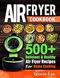 Air Fryer Cookbook 500 Delicious Healthy Air Fryer Recipes For Home Cooking English Edition