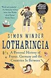 Lotharingia A Personal History Of Europes Lost Country English Edition