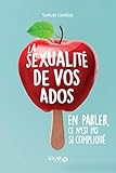 La Sexualit De Vos Ados En Parler Ce Nest Pas Si Compliqu