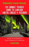 Terrance Talks Travel The Quirky Tourist Guide To Lapland Arctic Circle Helsinki Finland