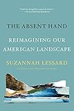 The Absent Hand Reimagining Our American Landscape English Edition
