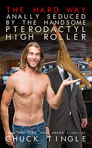The Hard Way: Anally Seduced By The Handsome Pterodactyl High Roller cover