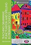 Teaching Grammar Punctuation And Spelling In Primary Schools Transforming Primary Qts Series English Edition