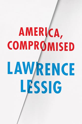 America, Compromised (By: Lawrence Lessig) cover