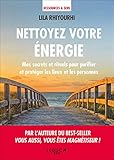 Nettoyez Votre %C3%A9nergie : Mes Secrets Et Rituels Pour Purifier Et Prot%C3%A9ger Les Lieux Et Les Personnes