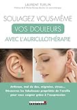 Soulagez Vous M%C3%AAme Vos Douleurs Avec L'auriculoth%C3%A9rapie : Arthrose, Mal De Dos, Migraine, Stress... D%C3%A9couvrez Les Fabuleuses Propri%C3%A9t%C3%A9s De L'oreille Pour Vous Soigner Gr%C3%A2ce %C3%A0 L'acupression