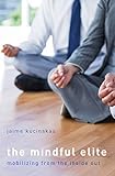 The Mindful Elite Mobilizing From The Inside Out English Edition