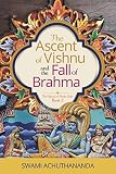 The Ascent Of Vishnu And The Fall Of Brahma The Galaxy Of Hindu Gods Book 2