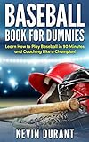 Baseball Book For Dummies Learn How To Play Baseball In 90 Minutes And Coaching Like A Champion Baseball Trainingbaseball Analyticsbaseball Strategiesbaseball Pitching English Edition